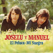 JOSELU Y MANUEL / El Peluca / Mi Suegra (7inch)